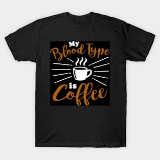 My Blood type is Coffee T-Shirt